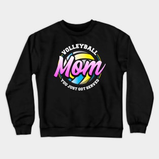 Cute & Funny Volleyball Mom You Just Got Served Crewneck Sweatshirt